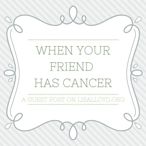When your friend has cancer (1)