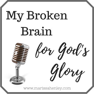 My Broken Brain for God's Glory