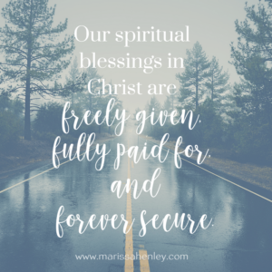 God has blessed you with every spiritual blessing in Christ. Biblical encouragement, Scripture, and devotionals for women.