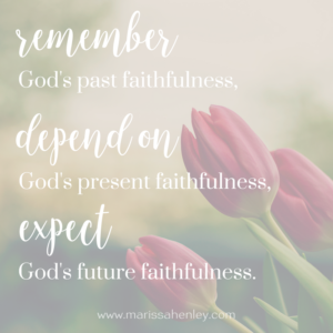 God's past, present, and future faithfulness. Biblical encouragement, Scripture, and devotionals for women.