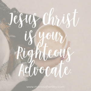 Jesus Christ is your Righteous Advocate. Biblical encouragement, Scripture, and devotionals for women.