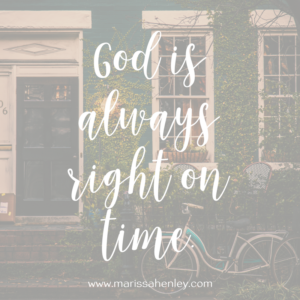 God is always right on time. Biblical encouragement, Scripture, and devotionals for women.